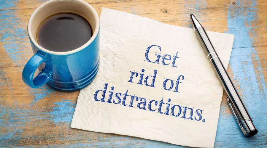 Eliminate all things that draw attention away from work.